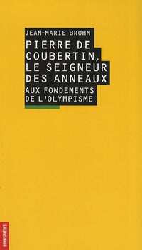 Pierre de Coubertin, le seigneur des anneaux