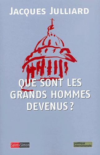 Que sont les grands hommes devenus ?