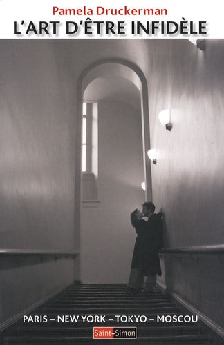 L'art d'être infidèle - Paris, New York, Tokyo