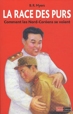 La race des purs - Comment les Nords-Coréens se voient