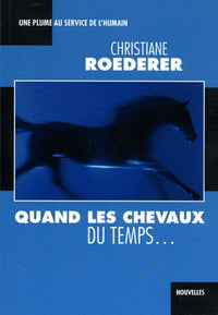 Quand les chevaux du Temps s'arrêtent à ma porte...