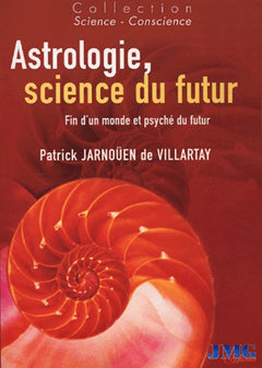 Astrologie, science du futur: Fin d'un monde et psyché du futur