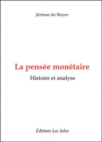 La pensée monétaire: Histoire et analyse