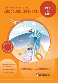 Français et mathématiques du CE2 au CM1 : En vacances avec les cours Legendre- Cahier de vacances
