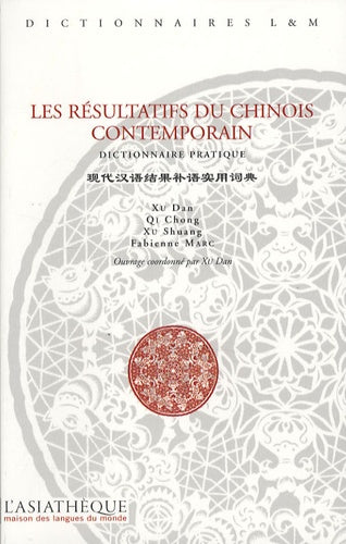 Les résultatifs du chinois contemporain: Dictionnaire pratique