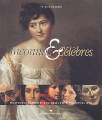 Inconnus & Célèbres: Regards sur 30 portraits du Musée des Beaux-Arts de Lyon