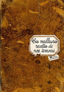 Les meilleures recettes de nos terroirs