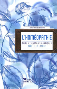 Homéopathie, guide et conseils pratiques