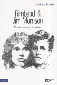 Rimbaud et Jim Morrison: Portrait du poète en rebelle