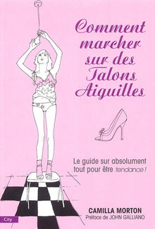 Comment marcher sur des talons aiguilles