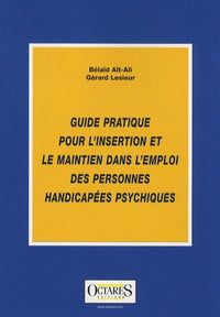 GUIDE PRATIQUE POUR L'INSERTION ET LE MAINTIEN DANS L'EMPLOI DES PERSONNES HANDICAPEES PSYCHIQUES