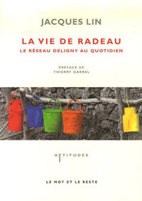 LA VIE DE RADEAU - LE RESEAU DELIGNY AU QUOTIDIEN