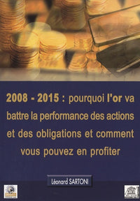 2008-2015 : pourquoi l'or va battre la performance des actions et des obligations et comment vous pouvez en profiter