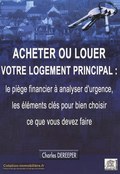 Acheter ou louer votre logement principal : le piège financier à analyser d'urgence, les éléments clés pour bien choisir ce que vous devez faire