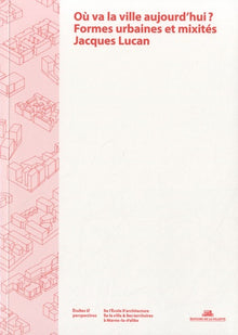 Où va la ville aujourd'hui? Formes urbaines et mixités