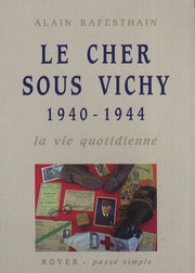 Le Cher sous Vichy: La vie quotidienne (1940-1944)