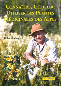 Connaître cueillir utiliser les plantes médicinales de nos montagnes