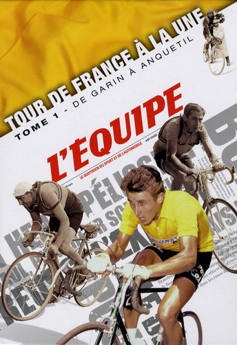 Tour de France à la une: Tome 1, De Garin à Anquetil