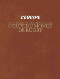 La grande histoire de la coupe monde de rugby