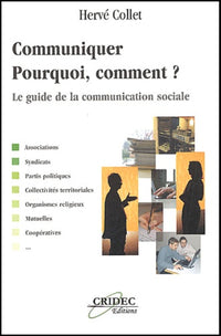 Communiquer : pourquoi, comment ?: Le guide de la communication sociale