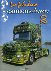 Les fabuleux camions décorés: Tome 2