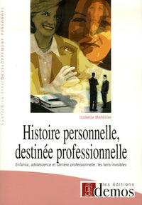 Histoire personnelle, destinée professionnelle