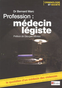 Profession médecin légiste: Le quotidien d'un médecin des violences