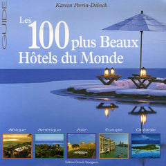 Le guide des 100 plus Beaux Hôtels du Monde