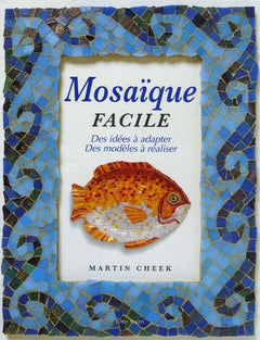 Mosaïque facile: Des idées à adapter, des modèles à réaliser