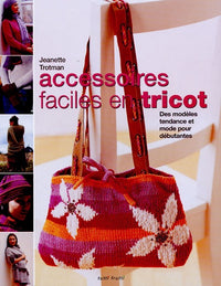 Accessoires faciles en tricot: Des modèles tendance et mode pour débutantes