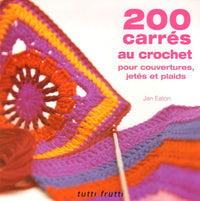 200 carrés au crochet: Pour couvertures, jetés et plaids