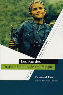 Les Kurdes: Destin héroïque, destin tragique
