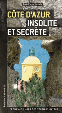 Côte d'Azur insolite et secrète