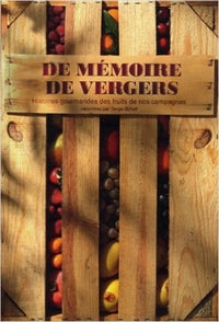De mémoire de vergers. Histoires gourmandes des fruits de nos campagnes.