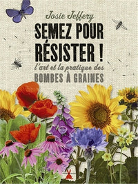 Semez pour résister. L'art et la pratique des bombes à graines