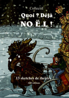 Quoi ? Déjà Noël ! - 13 sketches de théâtre