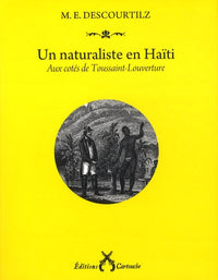 Un naturaliste en Haïti: Aux côtés de Toussaint-Louverture