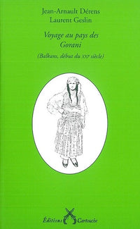 Voyage au pays des Gorani: (Balkans, début du XXIe siècle)