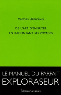 De l'art d'ennuyer en racontant ses voyages