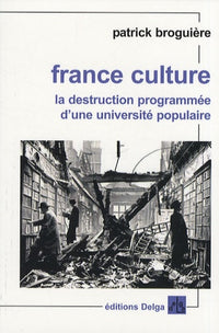 France Culture la destruction programmée d'une université populaire
