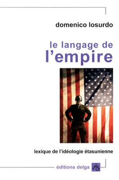 Le Langage de l'Empire. Lexique de l'idéologie étatsunienne