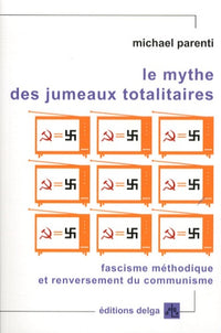 Le Mythe des jumeaux totalitaires. Fascisme méthodique et renversement du communisme