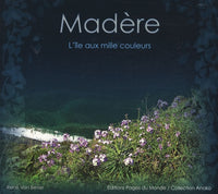 Madère: L'île aux mille couleurs