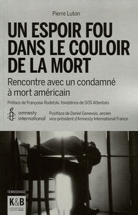 Un espoir fou dans le couloir de la mort: Rencontre avec un condamné à mort américain