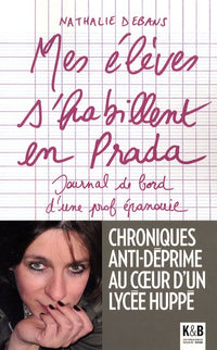 Mes élèves s'habillent en Prada: Journal de bord d'une prof épanouie