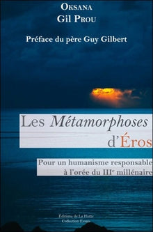 Les Métamorphoses d'Eros: Pour un humanisme responsable au 3e millénaire