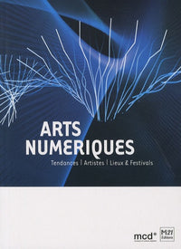 Arts numériques : Tendances, artistes, lieux & festivals