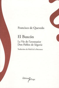 El Buscon La Vie de l'aventurier Don Pablos de Ségovie