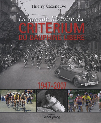 La grande histoire du Critérium du Dauphiné Libéré