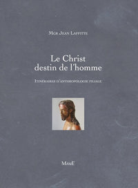 Le Christ, destin de l'homme